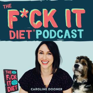 The F*ck It Diet with Caroline Dooner