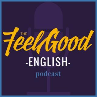 The Feel Good English Podcast