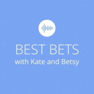 Best Bets with Kate & Betsy