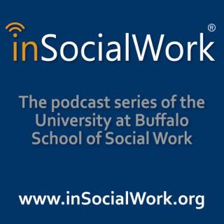inSocialWork - The Podcast Series of the University at Buffalo School of Social Work