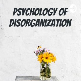 Psychology of Disorganization