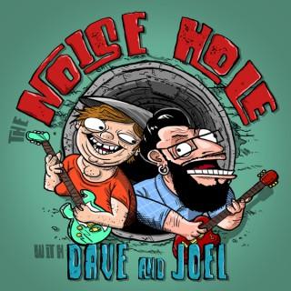 The Noise Hole with Dave and Joel