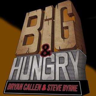 Big & Hungry