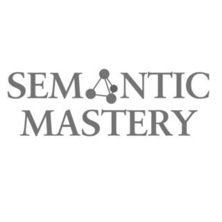 Semantic Mastery Podcast