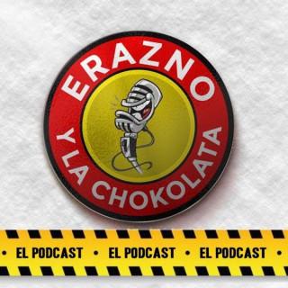 Erazno y La Chokolata El Podcast
