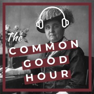 The Common Good Hour