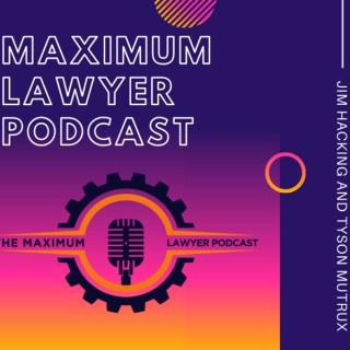 The Maximum Lawyer Podcast