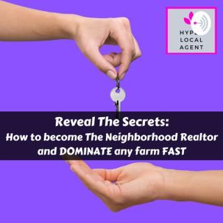 Hyper Local Real Estate Agent - Strategies to DOMINATE your Farm & become the Neighborhood Realtor