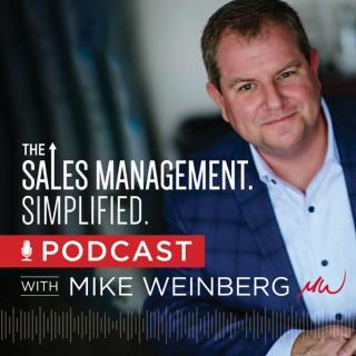 The Sales Management. Simplified. Podcast with Mike Weinberg