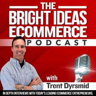 The Bright Ideas eCommerce Business Podcast | Proven Entrepreneur Success Stories