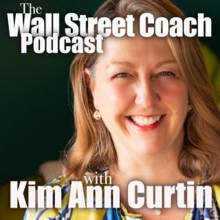 The Wall Street Coach with Kim Ann Curtin