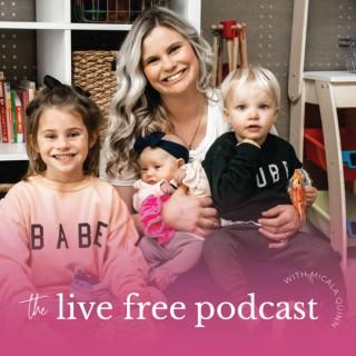 The Live Free Podcast with Micala Quinn