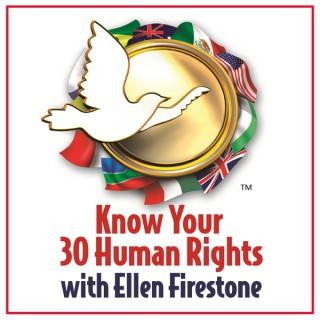 Know Your 30 Human Rights with Ellen Firestone