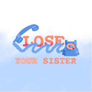 Lose Your Sister