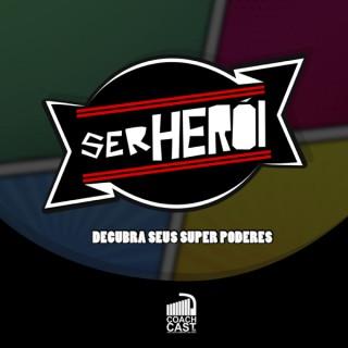 Ser Herói – COACHCAST Brasil