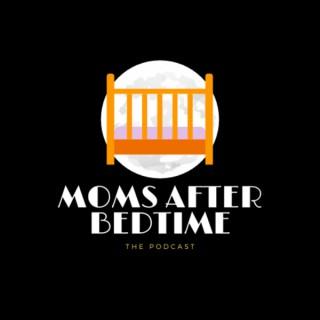 Moms After Bedtime