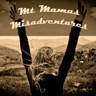 Mt Mamas Misadventures Podcast