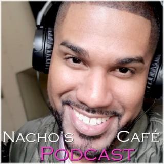 Nacho's Cafe Podcast
