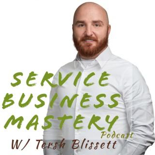 Service Business Mastery - Business Tips and Strategies for the Service Industry