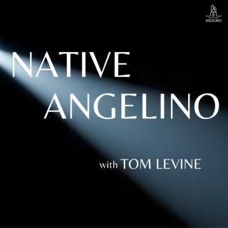 Native Angelino with Tom Levine