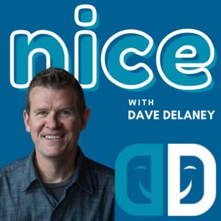 Nice Podcast with Dave Delaney