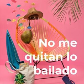 No Me Quitan Lo Bailado Podcast
