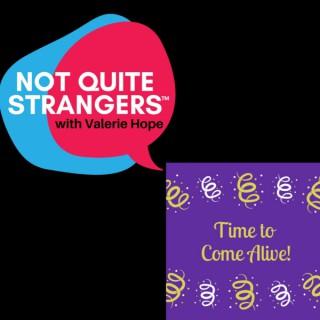 Not Quite Strangers & Time to Come Alive Podcast