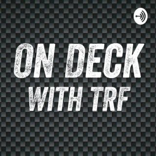 On Deck With TRF