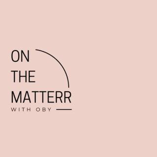 On the Matterr: Motivation for Goal-Getters, Entrepreneurs and Anyone Ready to Level all the way Up!