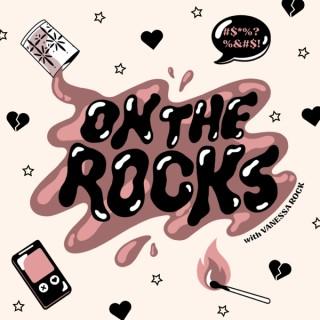 On The Rocks | A Dating Podcast