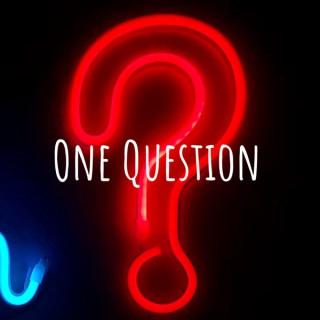 One Question