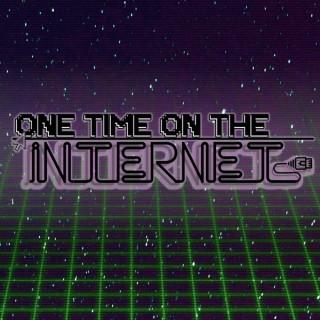 One Time On The Internet