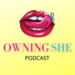 OWNING SHE - Relationships, Sex, Life & Femininity