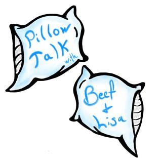 Pillow Talk with Beef and Lisa