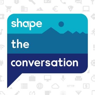 Shape the Conversation