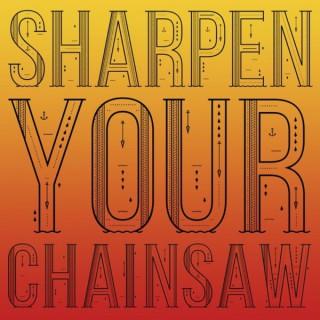 Sharpen Your Chainsaw