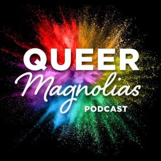 Queer Magnolias Podcast