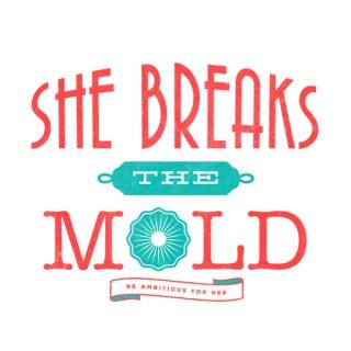 She Breaks The Mold