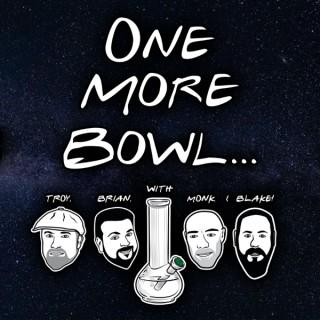 One More Bowl...
