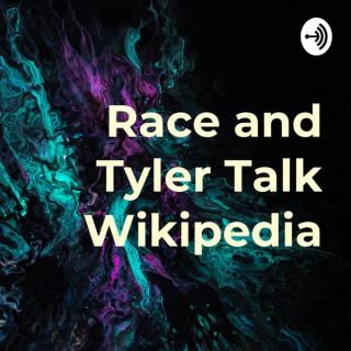 Race and Tyler Talk Wikipedia