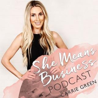 She Means Business, with Carrie Green, Author of She Means Business and Founder of the Female Entrepreneur Association