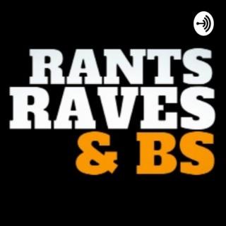 Rants, Raves, and BS