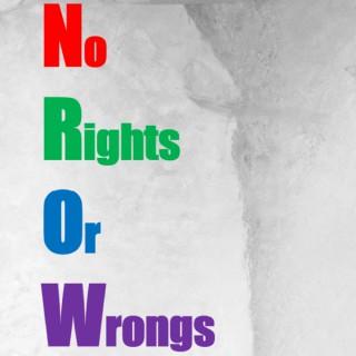 No Rights or Wrongs