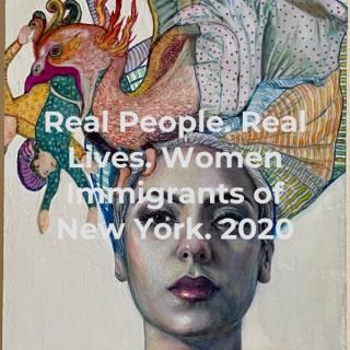 Real People. Real Lives. Women Immigrants of New York 2020/2021