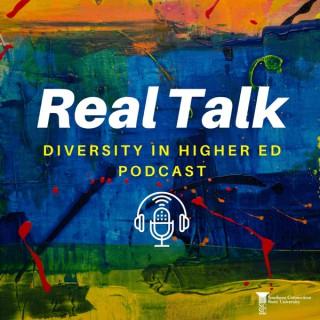 Real Talk: A Diversity in Higher Ed Podcast