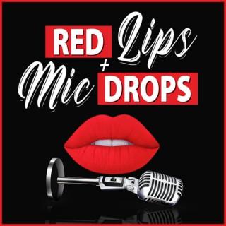 Red Lips + Mic Drops