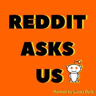 Reddit Asks Us