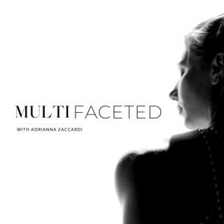Multifaceted - with Adrianna Zaccardi
