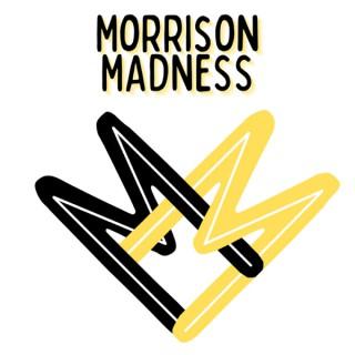Morrison Madness
