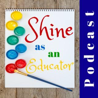 Shine As An Educator